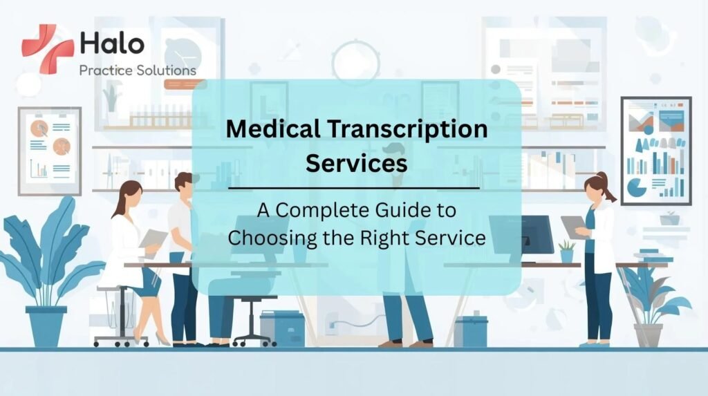 Medical Transcription Services: A Complete Guide to Choosing the Right Service